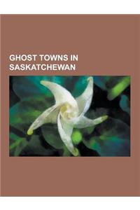 Ghost Towns in Saskatchewan