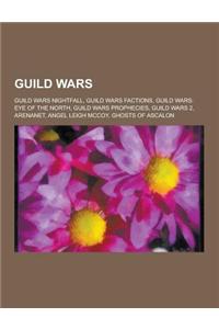 Guild Wars: Guild Wars Nightfall, Guild Wars Factions, Guild Wars: Eye of the North, Guild Wars Prophecies, Guild Wars 2, Arenanet