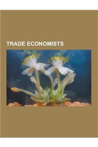 Trade Economists: David Ricardo, Rudi Dornbusch, Paul Krugman, Paul Samuelson, Harry Gordon Johnson, Bertil Ohlin, Jacob Viner, Jagdish