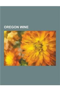 Oregon Wine: Oregon Wineries, History of Oregon Wine, Willamette Valley Ava, Cristom Vineyards, Matt Kramer, Columbia Valley Ava, S
