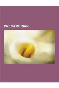 Precambrian: Archaean, Hadean, Precambrian Volcanism, Proterozoic, Snowball Earth, Neoproterozoic, Rodinia, Archean, Ediacaran, Pal
