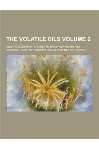 The Volatile Oils Volume 2