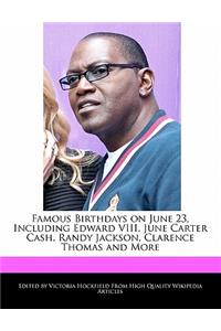 Famous Birthdays on June 23, Including Edward VIII, June Carter Cash, Randy Jackson, Clarence Thomas and More