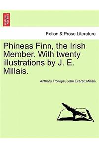 Phineas Finn, the Irish Member. with Twenty Illustrations by J. E. Millais.