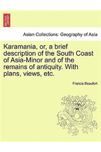 Karamania, Or, a Brief Description of the South Coast of Asia-Minor and of the Remains of Antiquity. with Plans, Views, Etc.