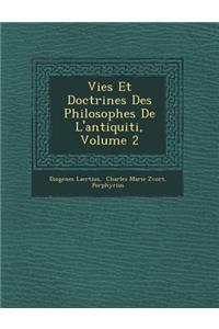 Vies Et Doctrines Des Philosophes de L'Antiquiti, Volume 2