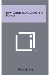 How Christmas Came To Hawaii