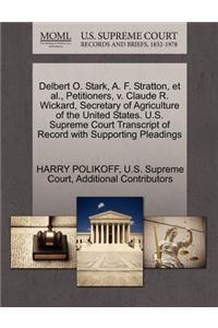 Delbert O. Stark, A. F. Stratton, et al., Petitioners, V. Claude R. Wickard, Secretary of Agriculture of the United States. U.S. Supreme Court Transcript of Record with Supporting Pleadings