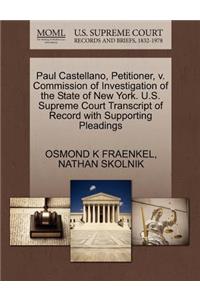 Paul Castellano, Petitioner, V. Commission of Investigation of the State of New York. U.S. Supreme Court Transcript of Record with Supporting Pleadings