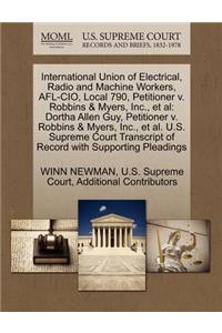 International Union of Electrical, Radio and Machine Workers, AFL-CIO, Local 790, Petitioner V. Robbins & Myers, Inc., et al