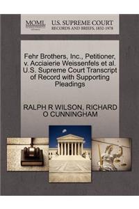 Fehr Brothers, Inc., Petitioner, V. Acciaierie Weissenfels et al. U.S. Supreme Court Transcript of Record with Supporting Pleadings