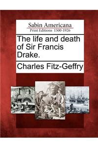 Life and Death of Sir Francis Drake.