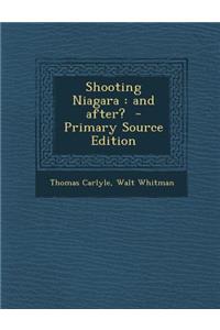 Shooting Niagara: And After?