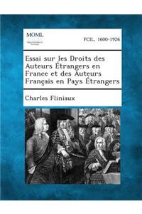 Essai Sur Les Droits Des Auteurs Etrangers En France Et Des Auteurs Francais En Pays Etrangers