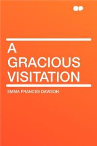 A Gracious Visitation
