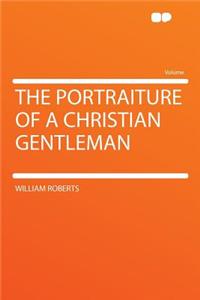 The Portraiture of a Christian Gentleman