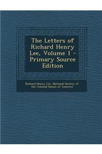 The Letters of Richard Henry Lee, Volume 1