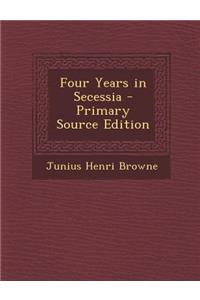 Four Years in Secessia