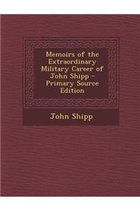 Memoirs of the Extraordinary Military Career of John Shipp