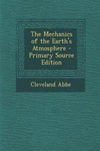 The Mechanics of the Earth's Atmosphere - Primary Source Edition