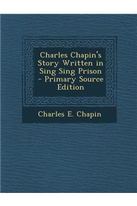 Charles Chapin's Story Written in Sing Sing Prison