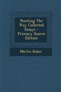 Pointing the Way Collected Essays - Primary Source Edition