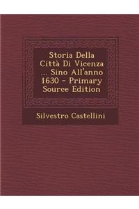 Storia Della Città Di Vicenza ... Sino All'anno 1630
