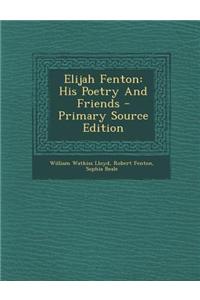 Elijah Fenton: His Poetry and Friends - Primary Source Edition