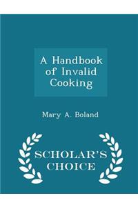 A Handbook of Invalid Cooking - Scholar's Choice Edition