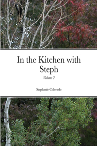 In the Kitchen with Steph Volume 2