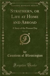 Strathern, or Life at Home and Abroad, Vol. 1 of 4
