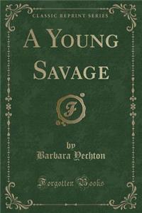 A Young Savage (Classic Reprint)