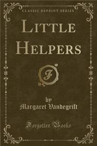 Little Helpers (Classic Reprint)