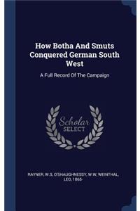 How Botha And Smuts Conquered German South West