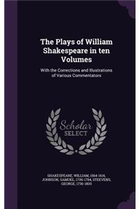 The Plays of William Shakespeare in Ten Volumes