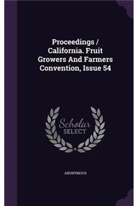 Proceedings / California. Fruit Growers and Farmers Convention, Issue 54