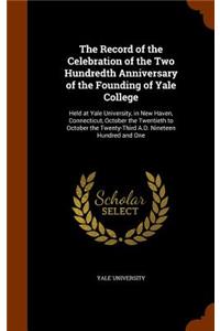 Record of the Celebration of the Two Hundredth Anniversary of the Founding of Yale College