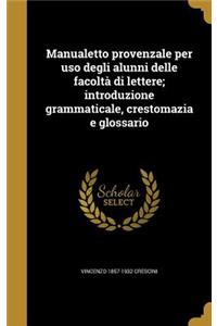 Manualetto provenzale per uso degli alunni delle facoltà di lettere; introduzione grammaticale, crestomazia e glossario