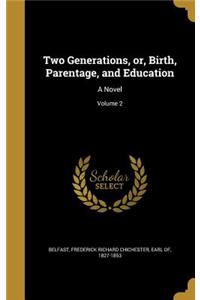 Two Generations, or, Birth, Parentage, and Education