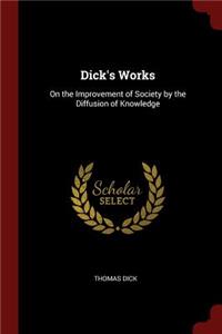 Dick's Works: On the Improvement of Society by the Diffusion of Knowledge