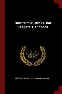 How to mix Drinks. Bar Keepers' Handbook