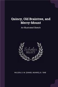 Quincy, Old Braintree, and Merry-Mount