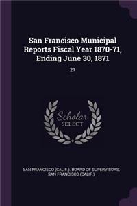 San Francisco Municipal Reports Fiscal Year 1870-71, Ending June 30, 1871