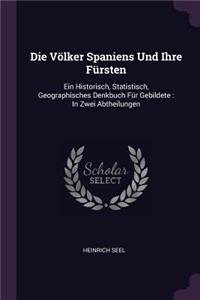 Die Völker Spaniens Und Ihre Fürsten