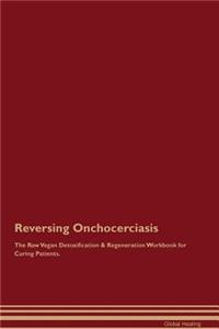 Reversing Onchocerciasis The Raw Vegan Detoxification & Regeneration Workbook for Curing Patients