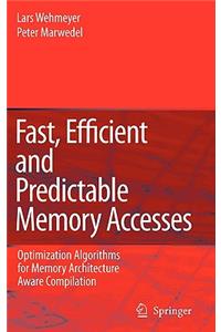 Fast, Efficient and Predictable Memory Accesses: Optimization Algorithms for Memory Architecture Aware Compilation