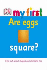 My First Are Eggs Square?