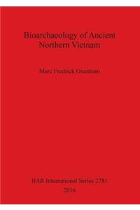 Bioarchaeology of Ancient Northern Vietnam