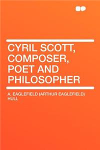 Cyril Scott, Composer, Poet and Philosopher