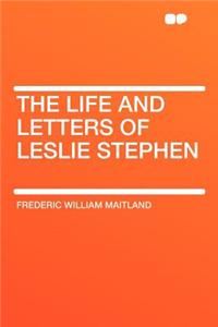 The Life and Letters of Leslie Stephen